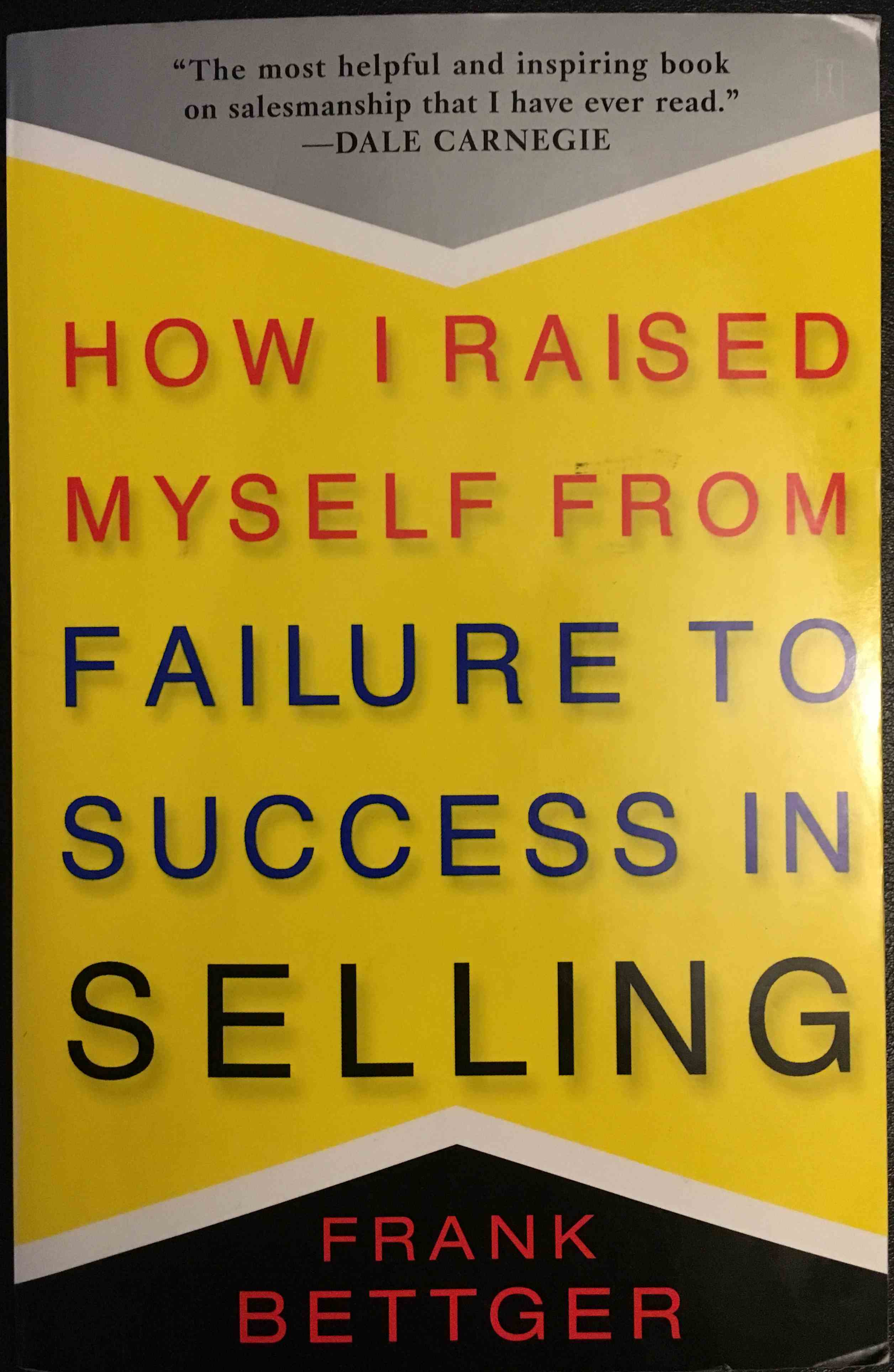 How I Raised Myself From Failure To Success In Selling by Frank Bettger